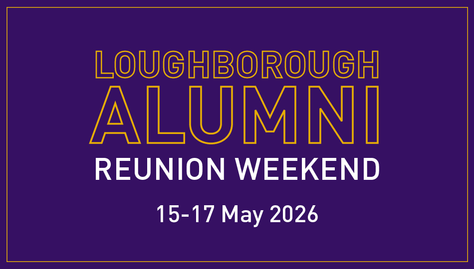 An African violet background with yellow and white text, reads: Loughborough Alumni Reunion Weekend 15-17 May 2026