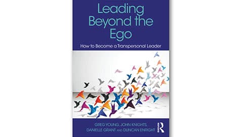 The cover of the book 'Leading Beyond the Ego. How to become a transpersonal leader' by Greg Young, James Knights, Danielle Grant and Duncan Enright.