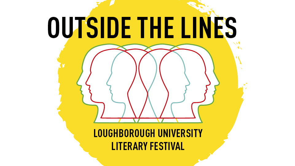 White background with a yellow paint effect circle in the middle with red, yellow and green outlines of multiple heads overlapping.'Outside the Lines' is written large at the top and 'Loughborough University Literary Festival' is written at the bottom.