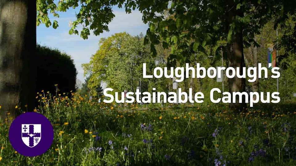 Flowers on campus with the text 'Loughborough's Sustainable Campus'.