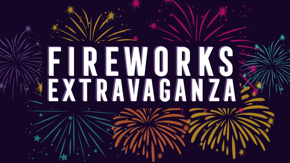 Graphic of colourful fireworks in the sky surrounding the title 'Fireworks Extravaganza'.