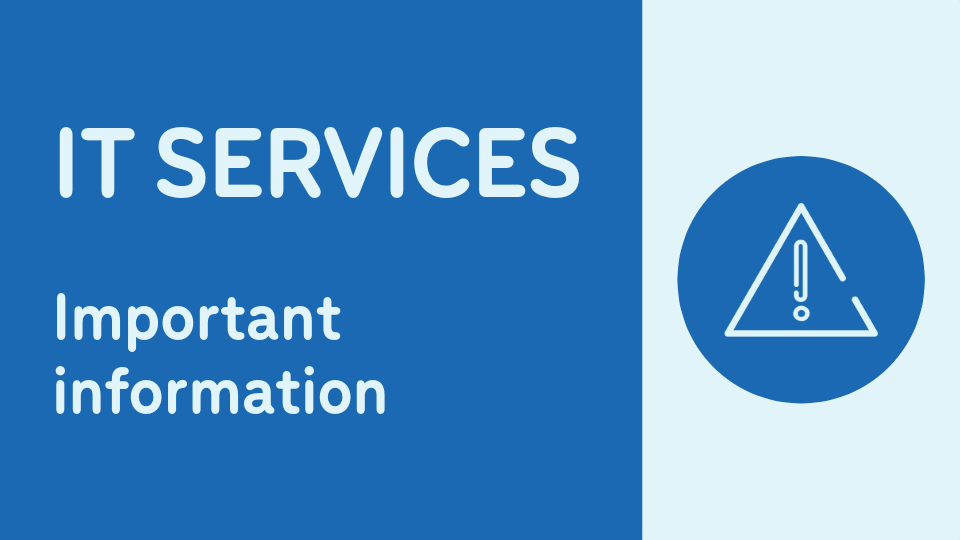 Blue graphic of a triangle warning icon alongside the text 'IT Services Important Information'.