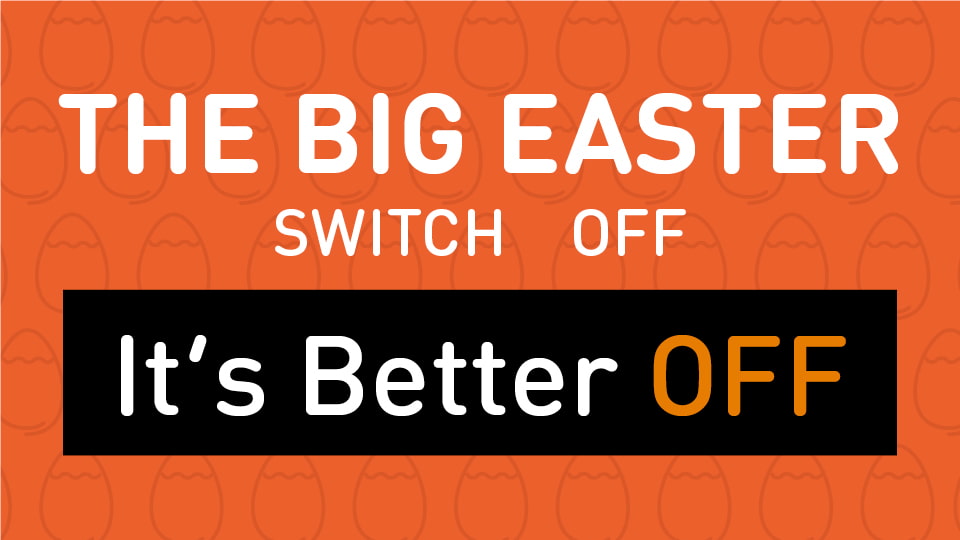 Orange background with a pattern of Easter eggs and the title 'The Big Easter Switch Off, It's Better Off'.