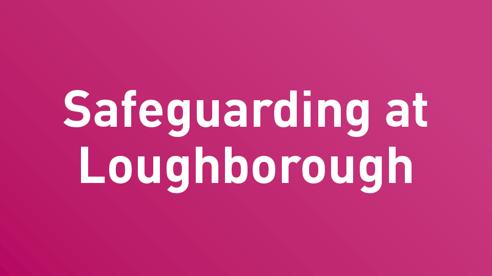 Pink background with white text that says 'Safeguarding at Loughborough'