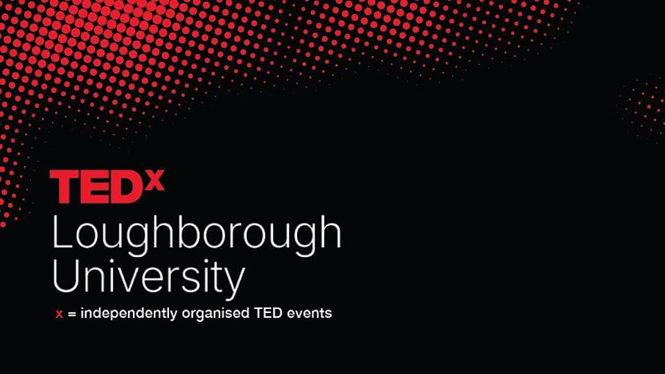 Black and red gradient dotted background with the red TedX logo and Loughborough University in white text
